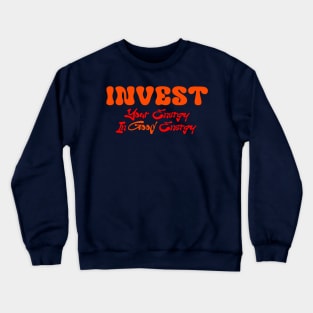 Invest Your Energy In Good Energy Crewneck Sweatshirt